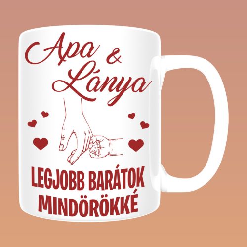 Apa és lánya, legjobb barátok mindörökké mintájú bögre