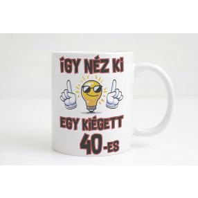 Így néz ki egy kiégett 40-es bögre