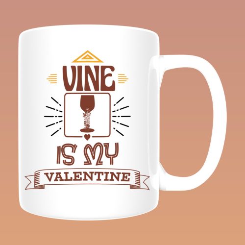 Wine is my valentine bögre