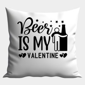 Beer is my Valentine (1) párna
