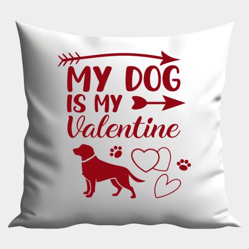 My Dog is My Valentine (1) párna