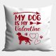 My Dog is My Valentine (1) párna