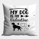 My Dog is My Valentine (1) párna