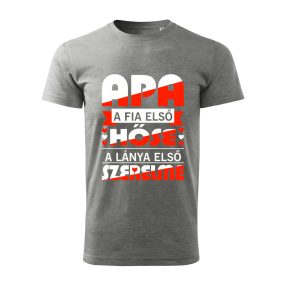 Apa a fia első hőse, a lánya első szerelme férfi póló