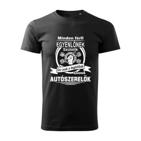   Minden férfi egyenlőnek születik, ... autószerelők póló
