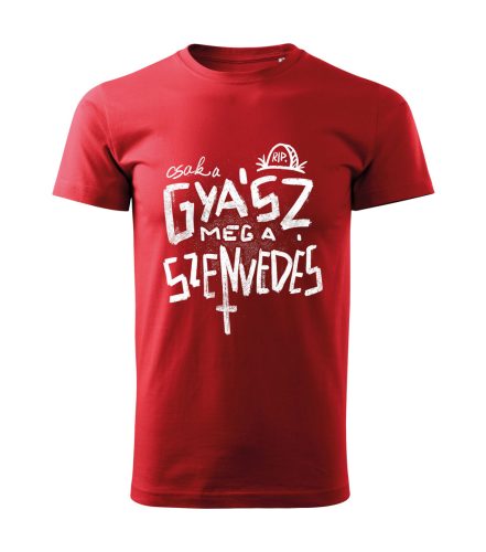 Csak a gyász meg a szenvedés férfi póló