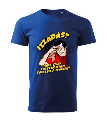 Izzadás? Nem, csak folyékonyan élvezem a nyarat! férfi póló