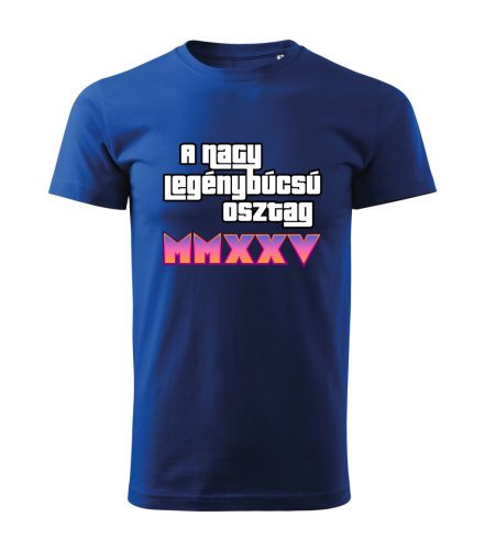 A Nagy Legénybúcsú Osztag – MMXXV férfi póló