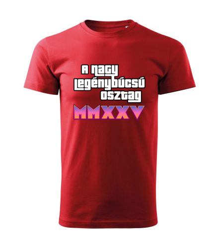 A Nagy Legénybúcsú Osztag – MMXXV férfi póló