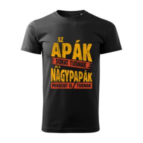   Az Apák sokat tudnak, de a Nagypapák mindent is tudnak férfi póló