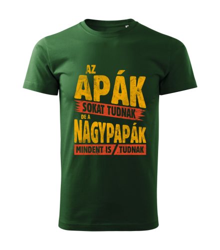 Az Apák sokat tudnak, de a Nagypapák mindent is tudnak férfi póló