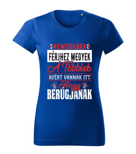 Nemsokára férjhez megyek póló