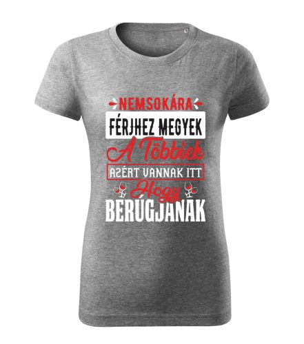 Nemsokára férjhez megyek póló