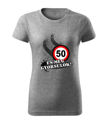 50 és még gyorsulok női póló