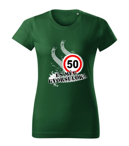 50 és még gyorsulok női póló
