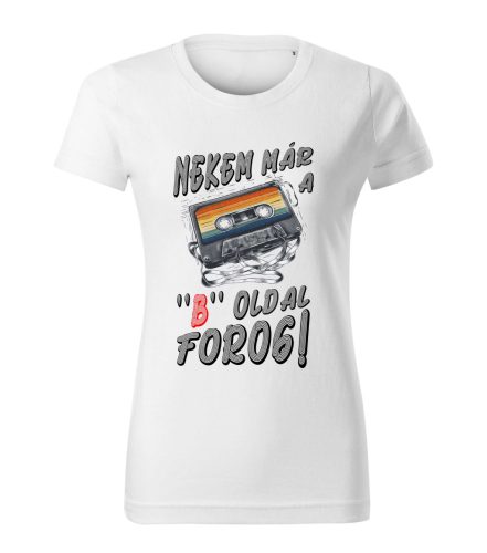 Nekem már a "B" oldal forog női póló