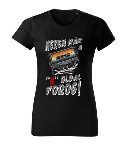 Nekem már a "B" oldal forog női póló