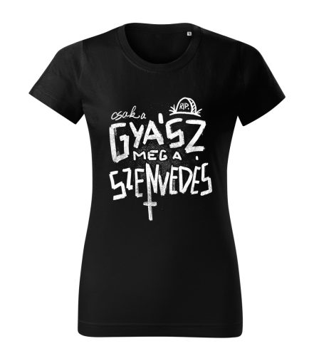 Csak a gyász meg a szenvedés női póló