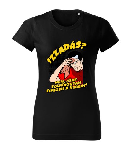 Izzadás? Nem, csak folyékonyan élvezem a nyarat! női póló