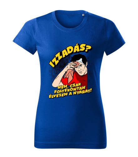 Izzadás? Nem, csak folyékonyan élvezem a nyarat! női póló