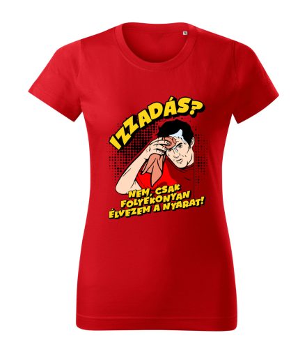 Izzadás? Nem, csak folyékonyan élvezem a nyarat! női póló
