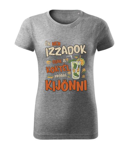 Én nem izzadok, csak a koktél próbál kijönni Női póló