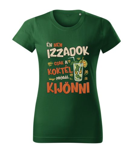 Én nem izzadok, csak a koktél próbál kijönni Női póló