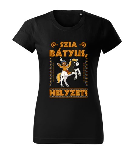 Szia Bátyus! Helyzet? női póló