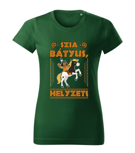 Szia Bátyus! Helyzet? női póló