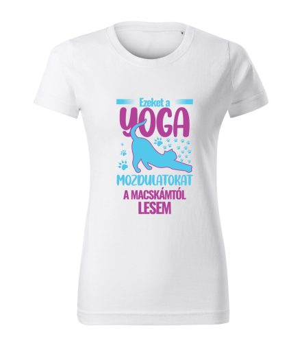 Ezeket a yoga mozdulatokat a macskámtól lesem női póló