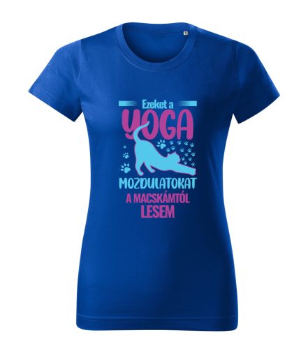 Ezeket a yoga mozdulatokat a macskámtól lesem női póló