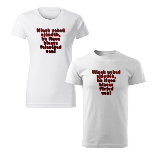 Minek neked ajándék, ha ilyen klassz feleséged/férjed van! páros póló