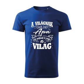   A világnak csak egy apa vagy, de nekünk te vagy a világ férfi póló