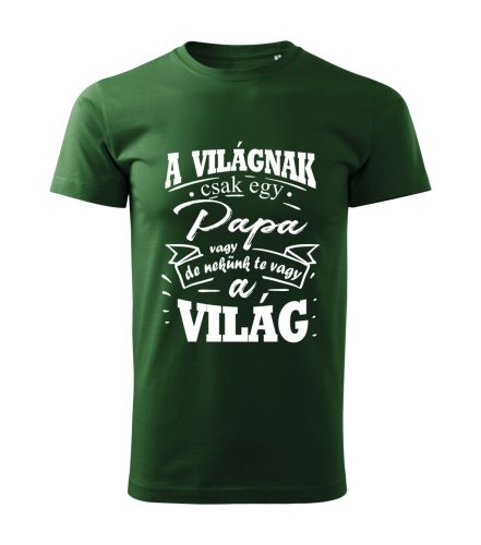 A világnak csak egy papa vagy, de nekünk te vagy a világ férfi póló